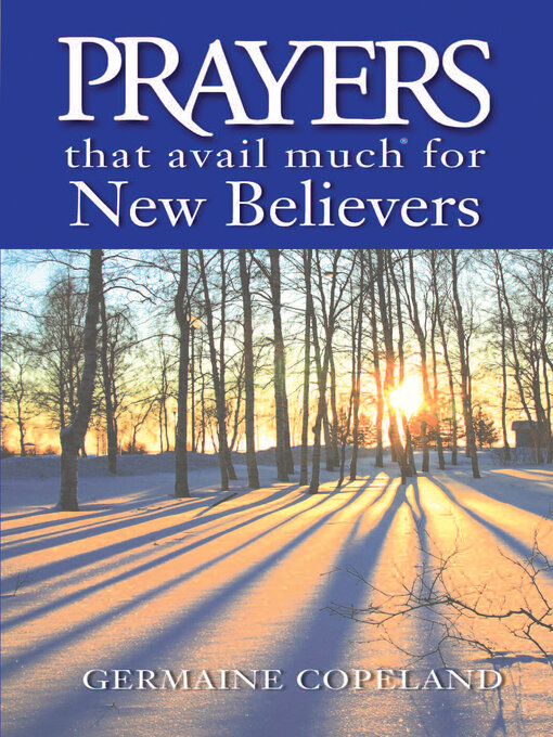 Title details for Prayers That Avail Much for New Believers by Germaine Copeland - Available